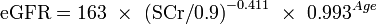 \mbox{eGFR} = \mbox{163}\ \times \ \mbox{(SCr/0.9)}^{-0.411} \ \times \ \mbox{0.993}^{Age} \ 